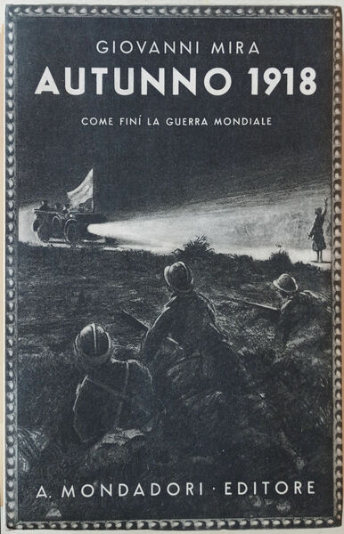 Autunno 1918. Come finì la guerra mondiale.