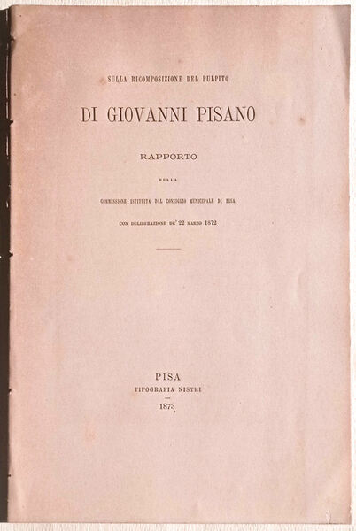 Sulla ricomposizione del pulpito di Giovanni Pisano. Rapporto della commissione …