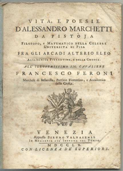 Vita, e poesie d'Alessandro Marchetti da Pistoja filosofo, e matematico …