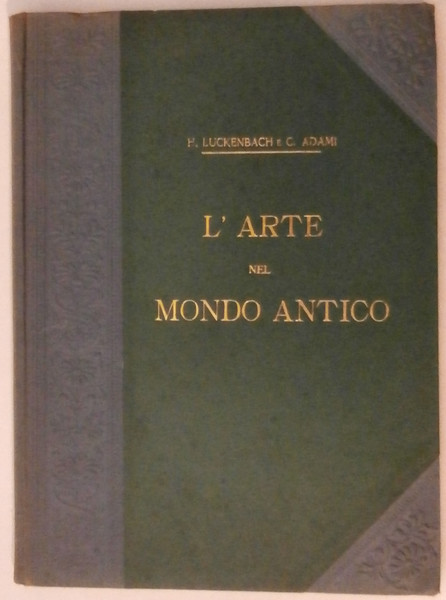 Arte e storia nel mondo antico. Monumenti dell'oriente classico della …