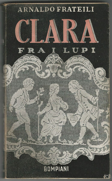 Clara fra i lupi. Romanzo.