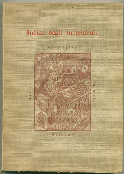 Indice degli incunaboli della Biblioteca Civica di Bergamo.