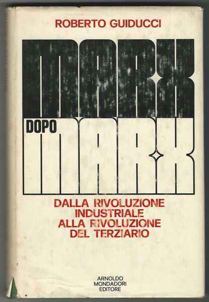 Marx dopo Marx. Dalla rivoluzione industriale alla rivoluzione del terziario …