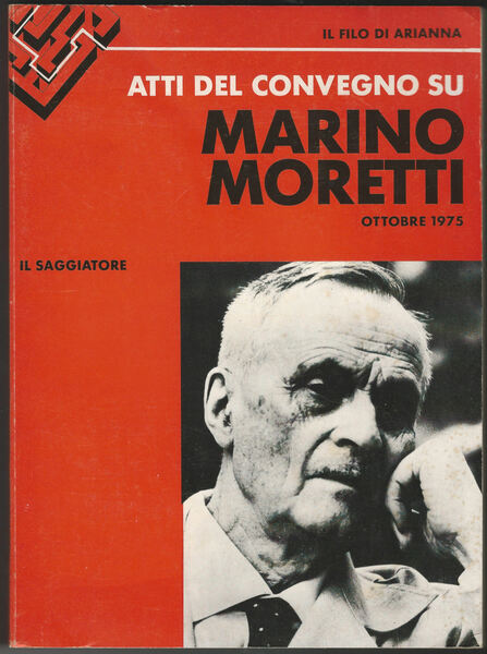 Atti del Convegno su Marino Moretti. Ottobre 1075.