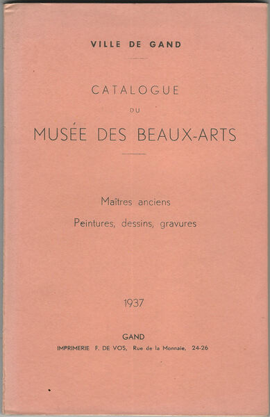 Ville de Gand: catalogue du musée des beaux-arts. Maitres anciens, …