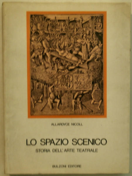 Lo spazio scenico. Storia della arte teatrale.