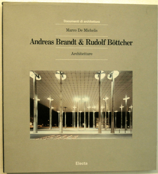 Andreas Brandt & Rudolf Bottcher. Architetture. Catalogo delle opere e …