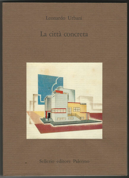 La città concreta. 76 illustrazioni fuori testo.