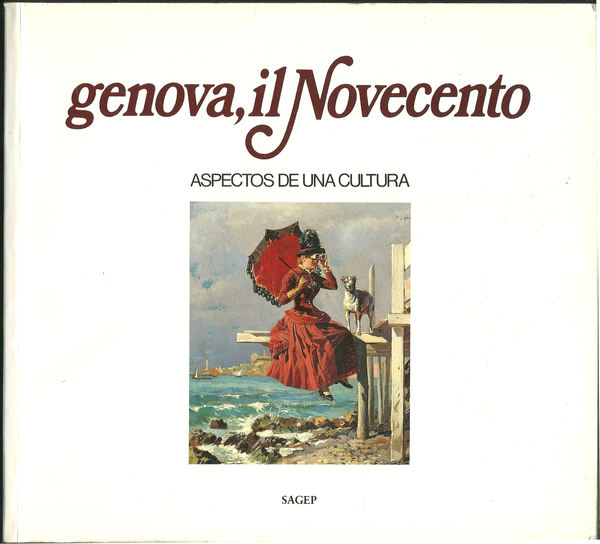 Genova, il Novecento. Aspectos de una cultura.