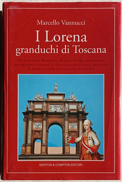 I Lorena granduchi di Toscana.