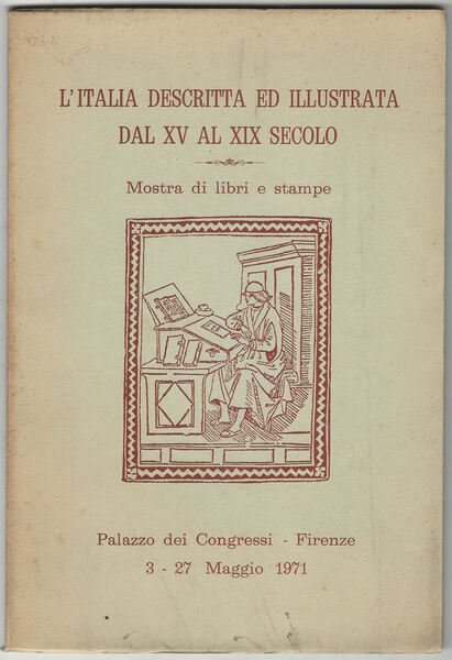 L'Italia descritta ed illustrata dal XV al XIX secolo. Mostra …