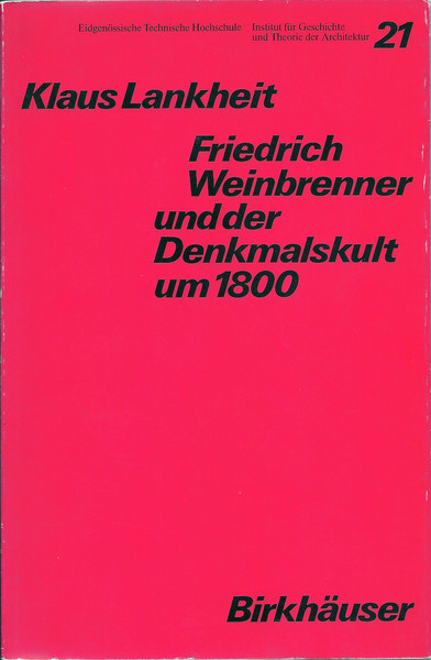 Friedrich Weinbrenner und der Denkmalskult um 1800.