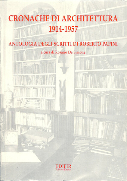 Cronache di architettura 1914-1957 Antologia degli scritti.