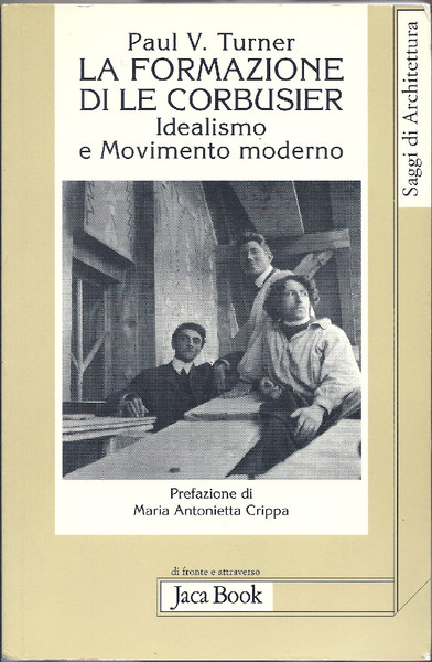 La formazione di Le Corbusier. Idealismo e Movimento moderno.