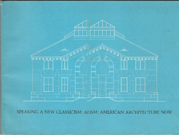 Speaking a new classicism: American architecture now.