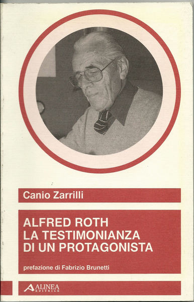 Alfred Roth. La testimonianza di un protagonista.