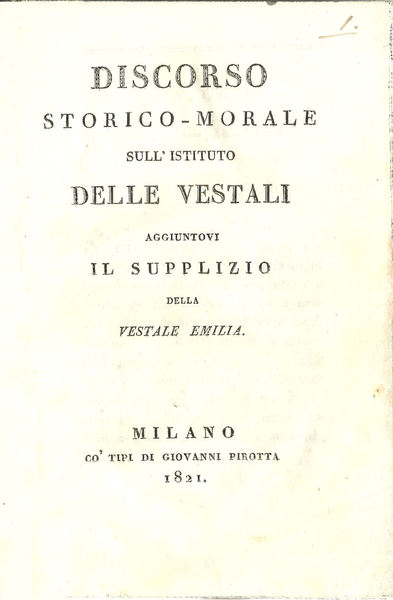 Discorso storico-morale sull'istituto delle vestali aggiuntovi il supplizio della vestale …