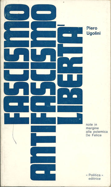 Fascismo, antifascismo, libertà. Note in margine alla polemica De Felice.