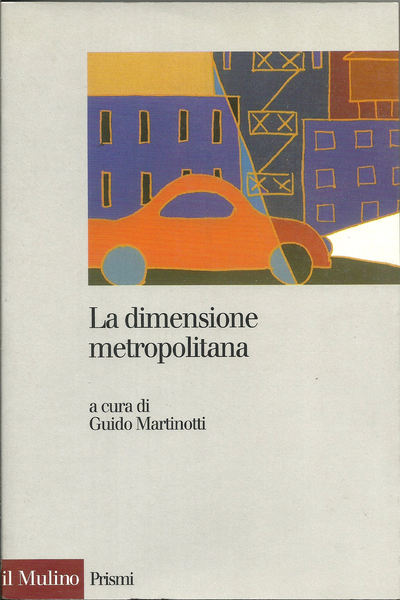 La dimensione metropolitana. Sviluppo e governo della nuova città.