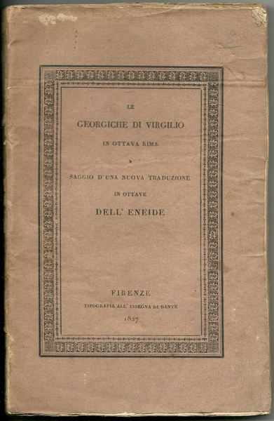 Le Georgiche di Virgilio in ottava rima. Traduzione dell'autore dell'Iliade …