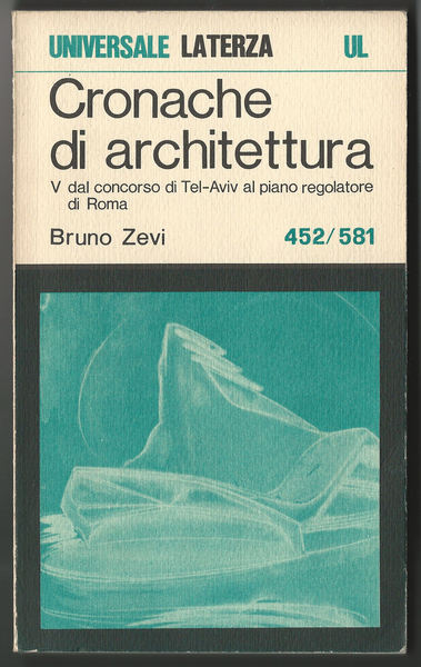 Cronache di architettura. Vol. V dal concorso di Tel-Aviv al …