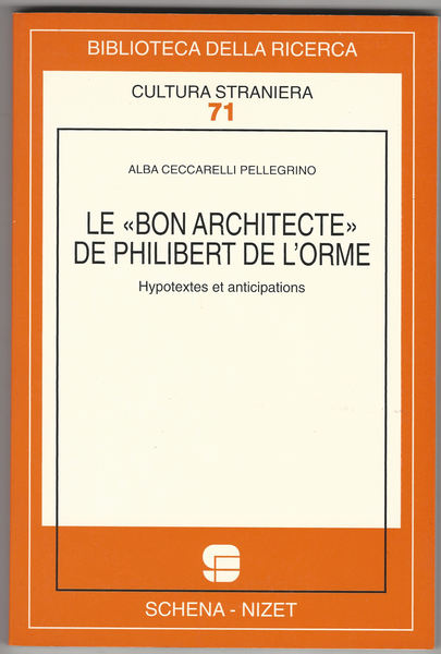 Le «bon architecte» de Philibert de l'Orme. Hypotextes et anticipations.