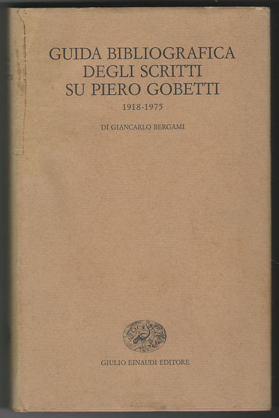 Guida bibliografica degli scritti su Piero Gobetti 1918-1975.