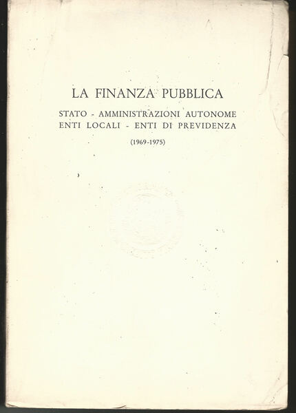 La finanza pubblica. Stato - Amministrazioni Autonome - Enti locali …