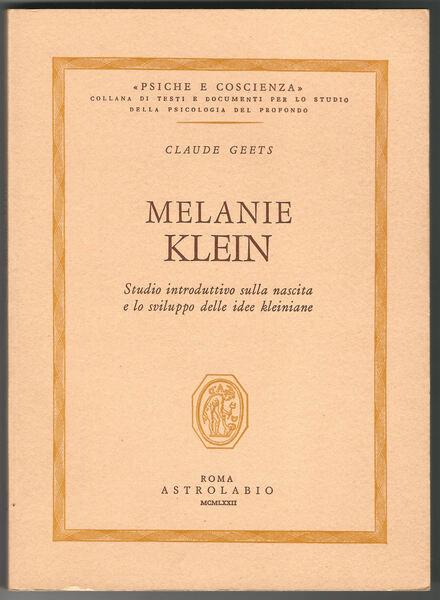 Melanie Klein. Studio introduttivo sulla nascita e lo sviluppo delle …