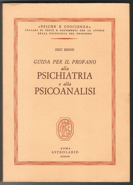 Guida per il profano alla psichiatria e alla psicoanalisi.