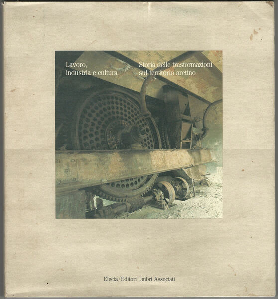 Lavoro, industria e cultura. Storia delle trasformazioni sul territorio aretino.