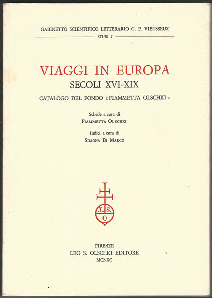 Viaggi in Europa. Secoli XVI-XIX. Catalogo del fondo «Fiammetta Olschki».