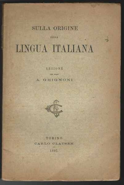 Sulla origine della lingua italiana.