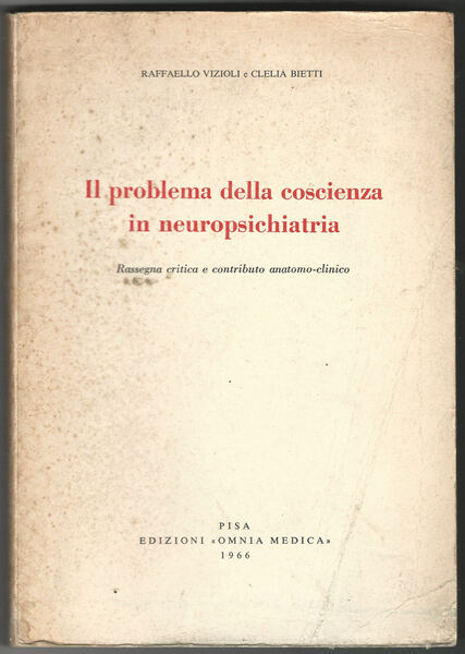 II problema della coscienza in neuropsichiatria. Rassegna critica e contributo …