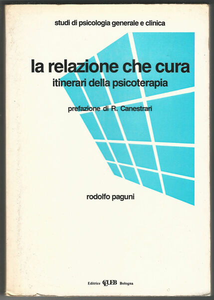 La relazione che cura. Itinerari della psicoterapia.