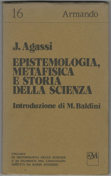 Epistemologia, metafisica e storia della scienza.