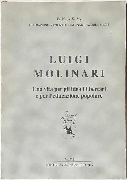 Luigi Molinari. Una vita per gli ideali libertari e per …