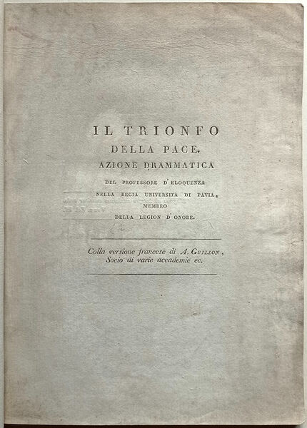 Il trionfo della pace. Azione drammatica del Professore d'eloquenza nella …