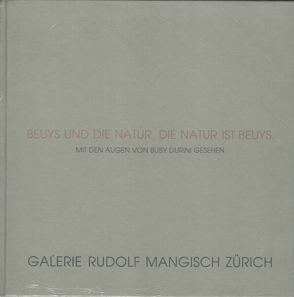 Beuys und die Natur, die Natur ist Beuys.