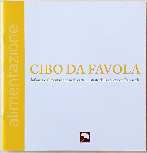 Cibo da favola. Infanzia e alimentazione nella collezione Rapisarda.