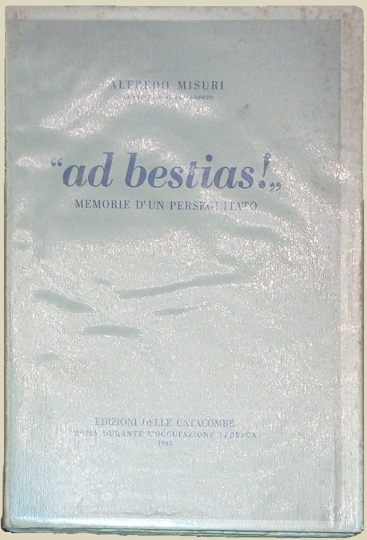"ad bestias!„ memorie di un perseguitato.