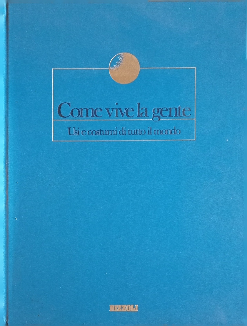 Come vive la gente. Usi e costumi di tutto il …