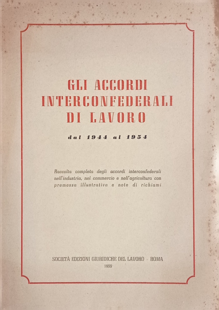 Gli accordi interconfederali di lavoro dal 1944 al 1954.