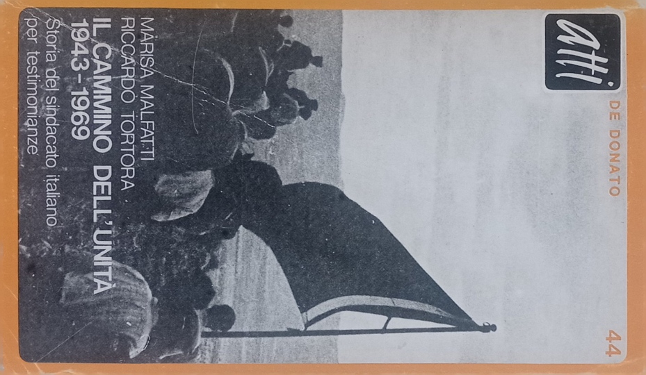 Il cammino dell'unità 1943-1969. Storia del sindacato italiano per testimonianze.