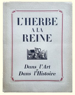 L'Herbe à la Reine dans l'Art et dans l'Histoire.