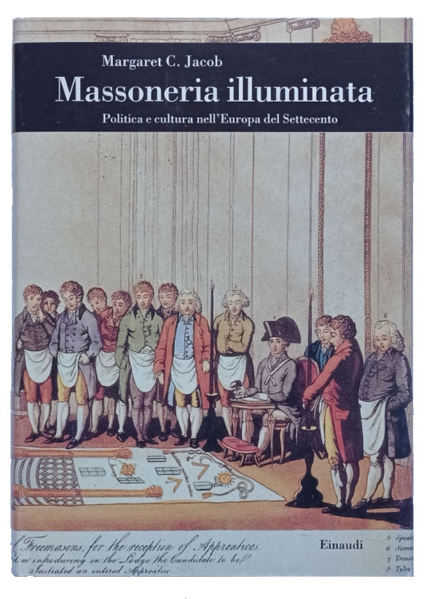 Massoneria illuminata. Politica e cultura nell'Europa del Settecento.