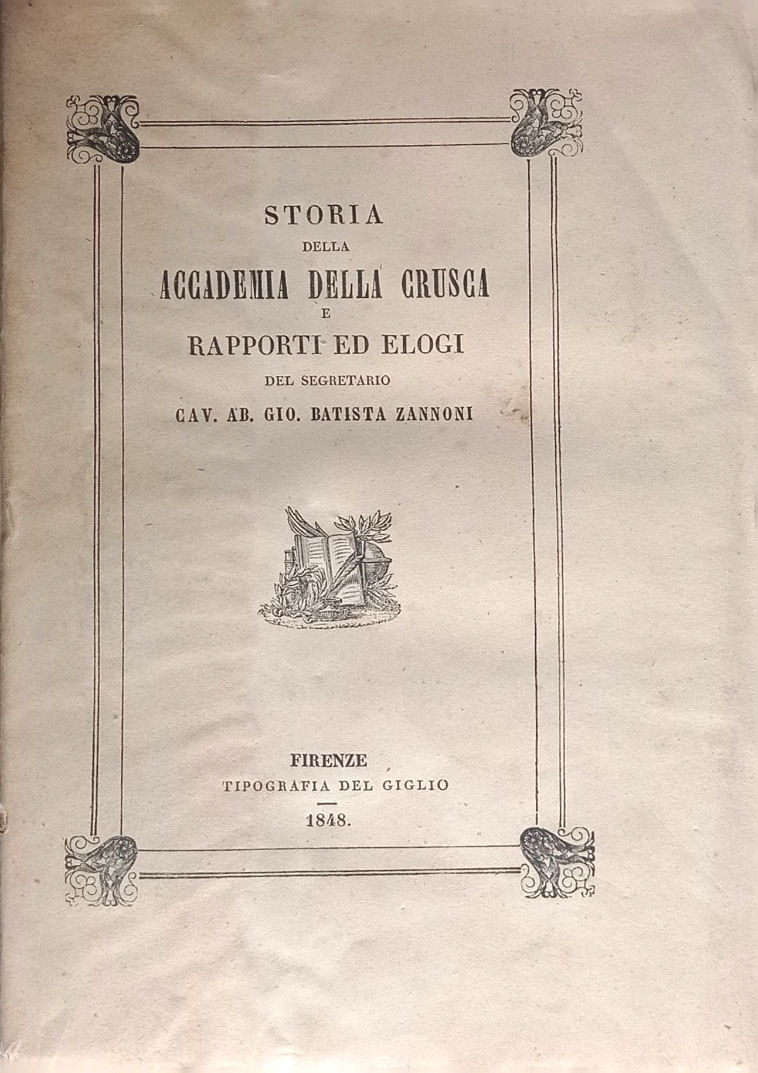 Storia della Accademia della Crusca e rapporti ed elogi editi …