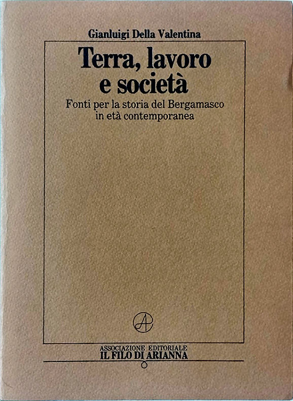 Terra, lavoro e società. Fonti per la storia del Bergamasco …