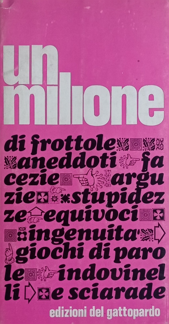 Un milione di frottole. Raccolta di anedotti, facezie, arguzie, epigrammi, …