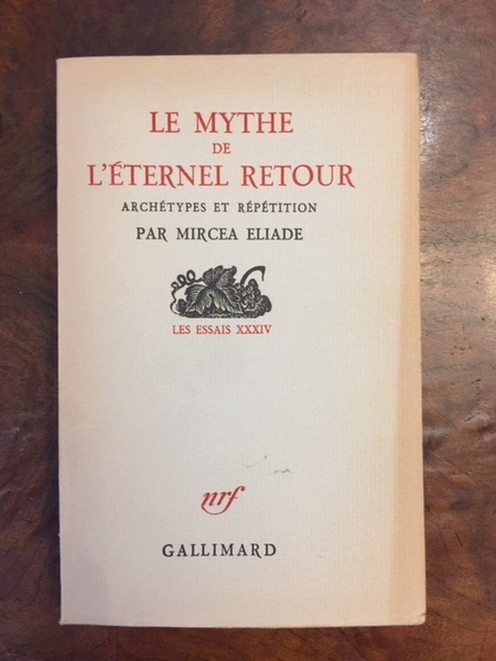 Le mythe de l'eternel retour. Archetypes et repetition